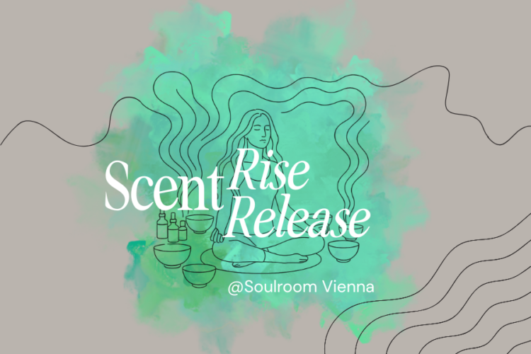 ScentRise und ScentRelease sind Workshop-Rituale von Denise Krautz Wurzinger im Soulroom Vienna